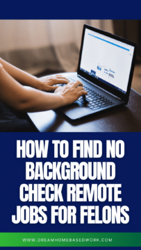 How To Find No Background Check Remote Jobs for Felons Online