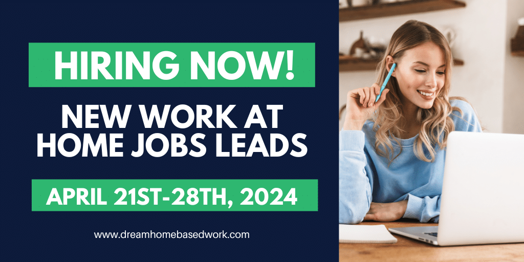 Read more about the article New Work at Home Job Leads for April 21st – April 28th, 2024